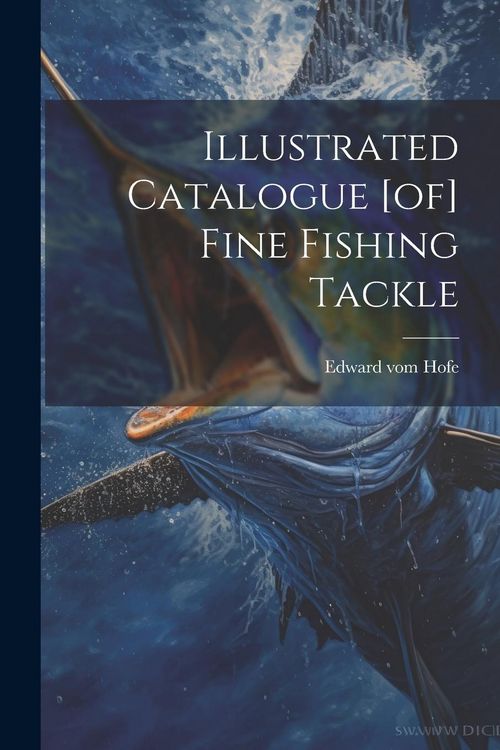 Produktbild: Illustrated Catalogue [of] Fine Fishing Tackle