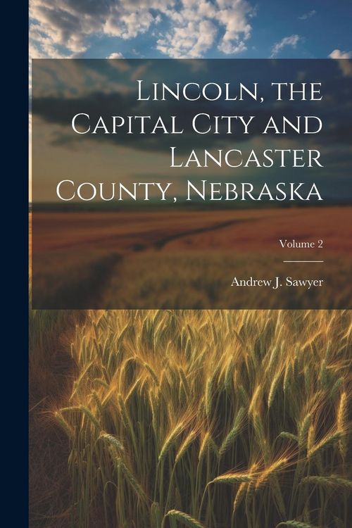 Produktbild: Lincoln, the Capital City and Lancaster County, Nebraska; Volume 2