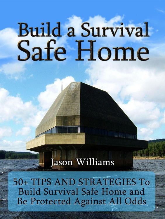 Produktbild: Build a Survival Safe Home: 50+ Tips and Strategies To Build Survival Safe Home and Be Protected Against All Odds