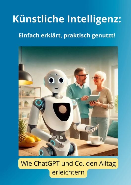 Knstliche Intelligenz: Einfach erklrt, praktisch genutzt!" online kaufen