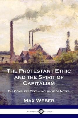Produktbild: The Protestant Ethic and the Spirit of Capitalism: The Complete Text - Inclusive of Notes