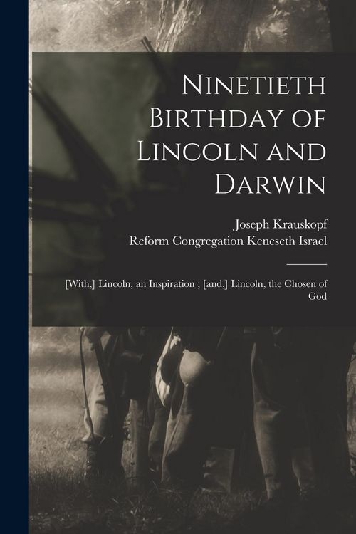Produktbild: Ninetieth Birthday of Lincoln and Darwin: [with, ] Lincoln, an Inspiration; [and, ] Lincoln, the Chosen of God