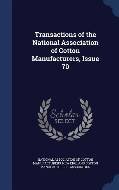Produktbild: Transactions of the National Association of Cotton Manufacturers, Issue 70