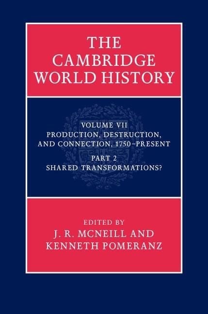 Produktbild: Cambridge World History: Volume 7, Production, Destruction and Connection 1750-Present, Part 2, Shared Transformations?