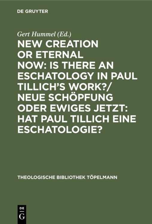 Produktbild: New Creation or Eternal Now: Is there an Eschatology in Paul Tillich's Work?/ Neue Schöpfung oder Ewiges Jetzt: Hat Paul Tillich eine Eschatologie?
