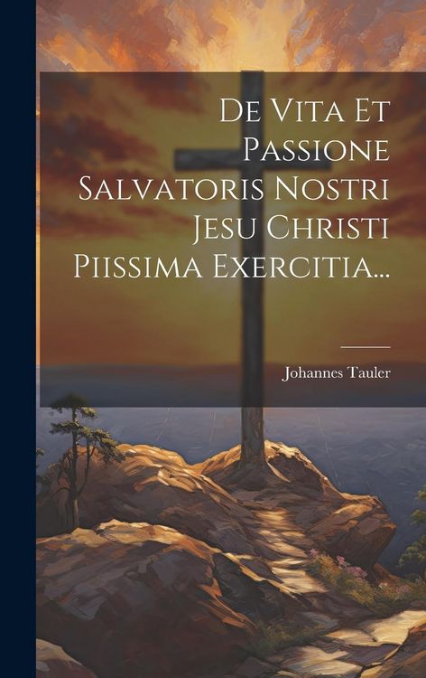 Produktbild: De Vita Et Passione Salvatoris Nostri Jesu Christi Piissima Exercitia...