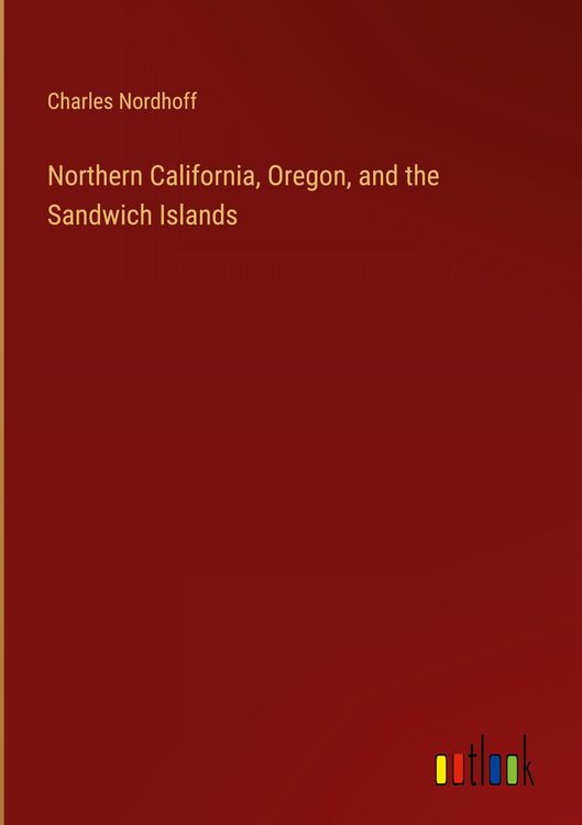 Produktbild: Northern California, Oregon, and the Sandwich Islands