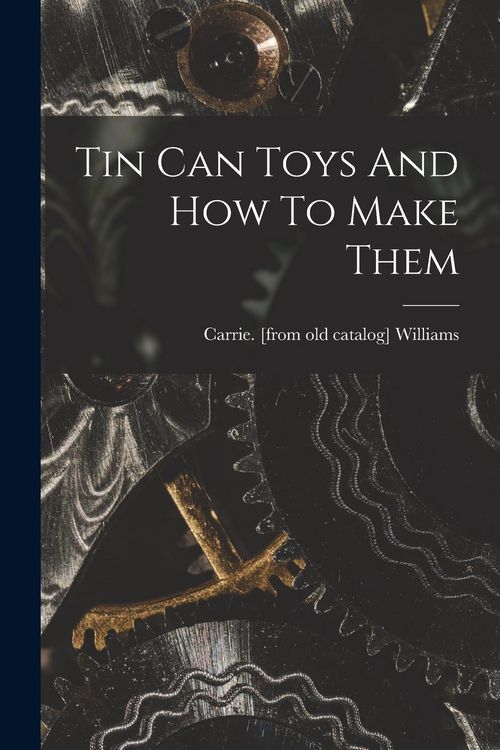 Produktbild: Tin Can Toys And How To Make Them
