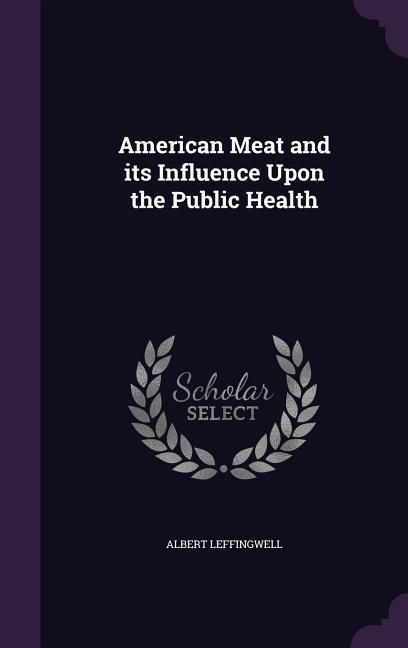 Produktbild: American Meat and its Influence Upon the Public Health