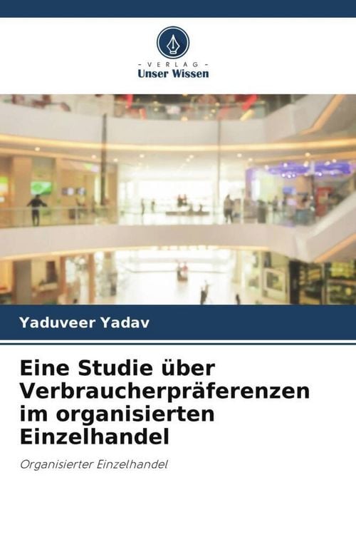 Produktbild: Eine Studie &uuml;ber Verbraucherpr&auml;ferenzen im organisierten Einzelhandel