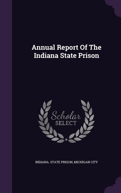 Produktbild: Annual Report Of The Indiana State Prison