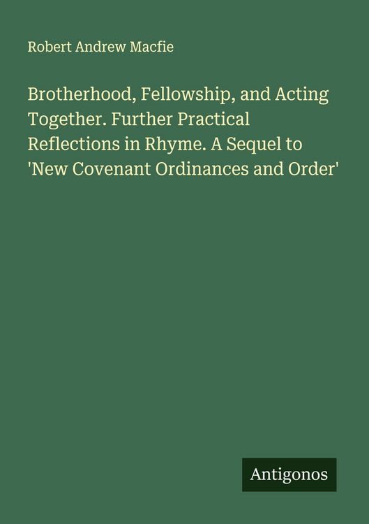 Produktbild: Brotherhood, Fellowship, and Acting Together. Further Practical Reflections in Rhyme. A Sequel to 'New Covenant Ordinances and Order'