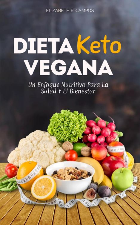 Produktbild: La Dieta Keto Vegana: Un Enfoque Nutritivo Para La Salud Y El Bienestar
