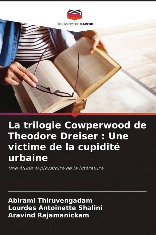 Produktbild: La trilogie Cowperwood de Theodore Dreiser : Une victime de la cupidit&eacute; urbaine
