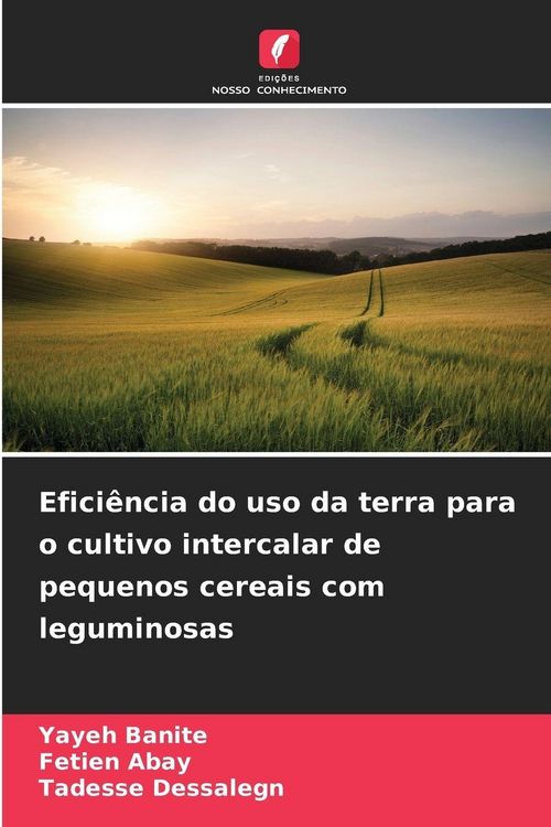 Produktbild: Efici&ecirc;ncia do uso da terra para o cultivo intercalar de pequenos cereais com leguminosas