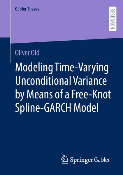 Produktbild: Modeling Time-Varying Unconditional Variance by Means of a Free-Knot Spline-GARCH Model