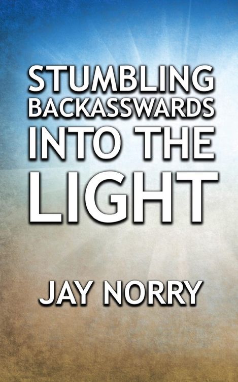 Produktbild: Stumbling Backasswards Into the Light