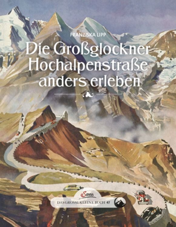Bild vom Artikel Das große kleine Buch: Die Großglockner Hochalpenstraße anders erleben vom Autor Franziska Lipp