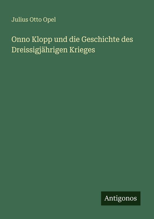 Produktbild: Onno Klopp und die Geschichte des Dreissigj&auml;hrigen Krieges
