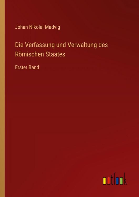 Produktbild: Die Verfassung und Verwaltung des R&ouml;mischen Staates