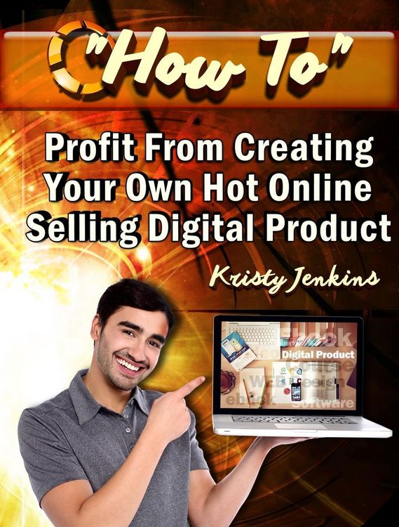 Produktbild: How To Profit From Creating Your Hot Online Selling Digital Product