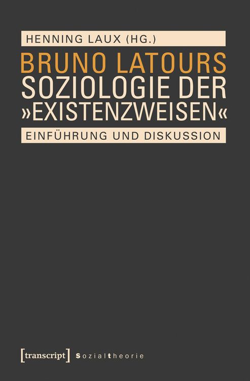 Produktbild: Bruno Latours Soziologie der &raquo;Existenzweisen&laquo;