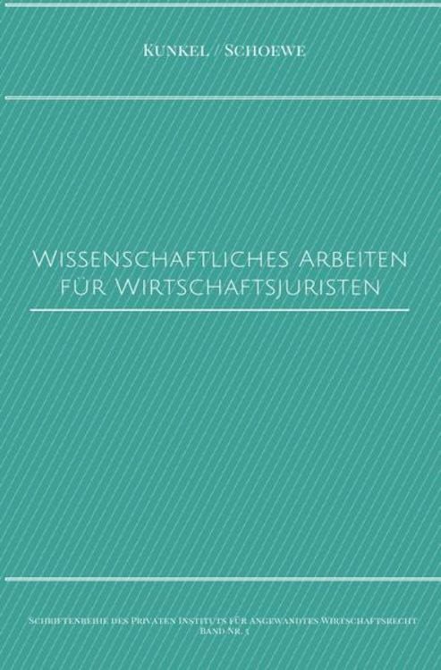 Produktbild: Schriftenreihe des Privaten Intituts f&uuml;r Angewandtes Wirtschaftsrecht / Wissenschaftliches Arbeiten f&uuml;r Wirtschaftsjuristen