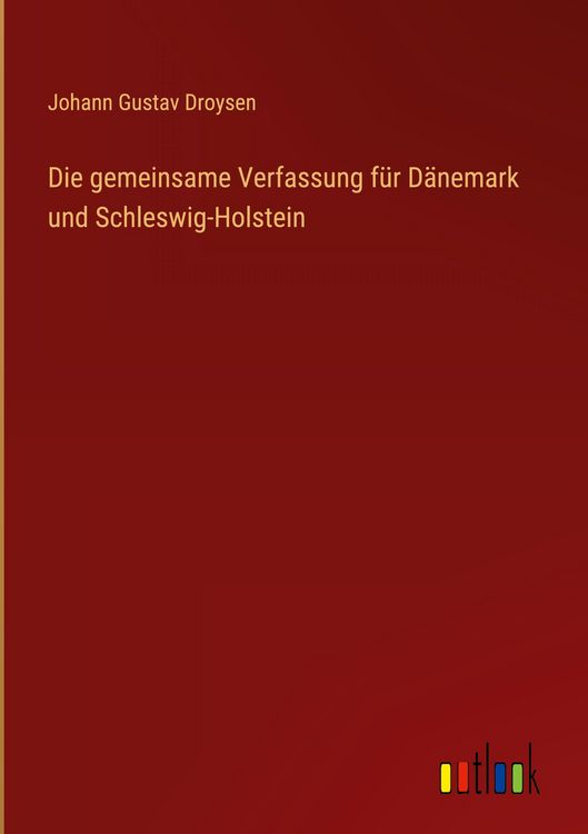 Produktbild: Die gemeinsame Verfassung f&uuml;r D&auml;nemark und Schleswig-Holstein