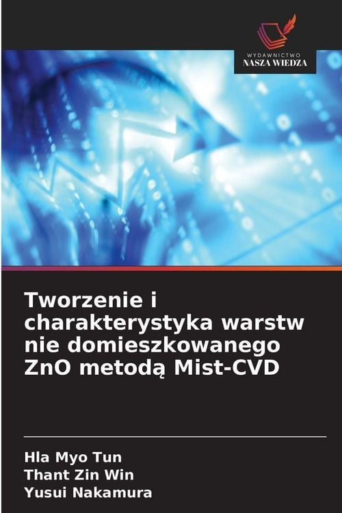 Produktbild: Tworzenie i charakterystyka warstw nie domieszkowanego ZnO metod&iquest; Mist-CVD