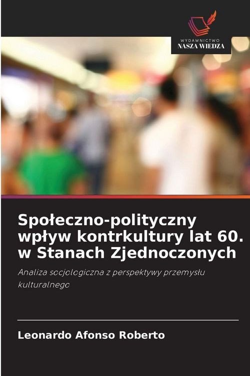Produktbild: Spo&iquest;eczno-polityczny wp&iquest;yw kontrkultury lat 60. w Stanach Zjednoczonych