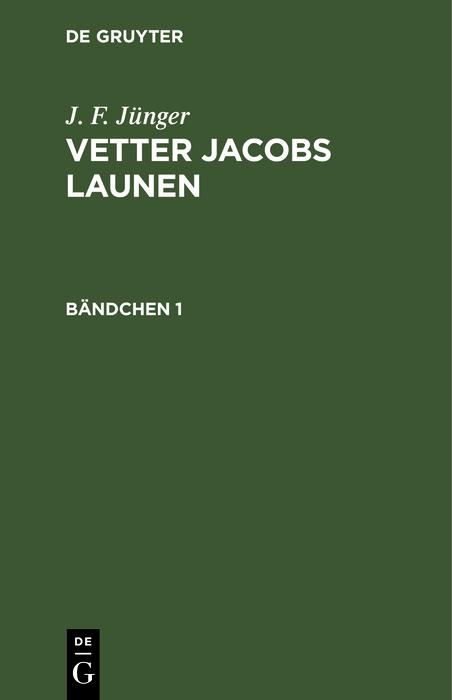 Produktbild: J. F. J&uuml;nger: Vetter Jacobs Launen. B&auml;ndchen 1