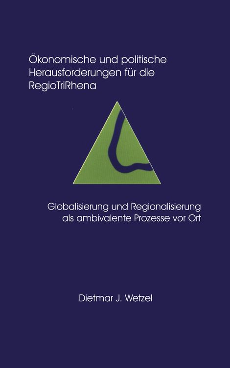 Produktbild: &Ouml;konomische und politische Herausforderungen f&uuml;r die Regio Tri Rhena Globalisierung und Regionalisierung als ambiralente