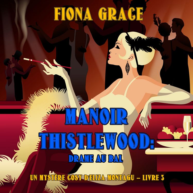 Produktbild: Manoir Thistlewood : Drame au bal (Un Myst&egrave;re Cosy d'Eliza Montagu &ndash; Livre 3)