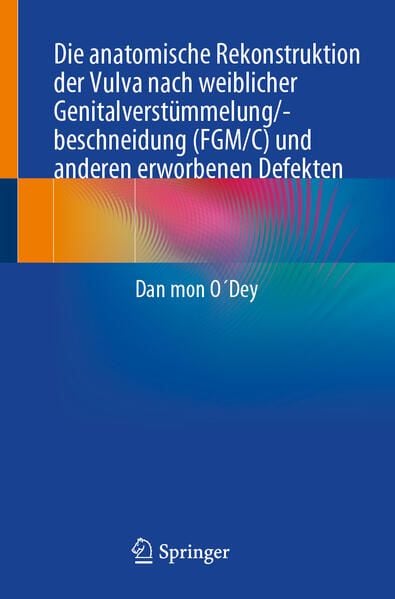 Produktbild: Die anatomische Rekonstruktion der Vulva nach weiblicher Genitalverst&uuml;mmelung/-beschneidung (FGM/C) und anderen erworbenen Defekten