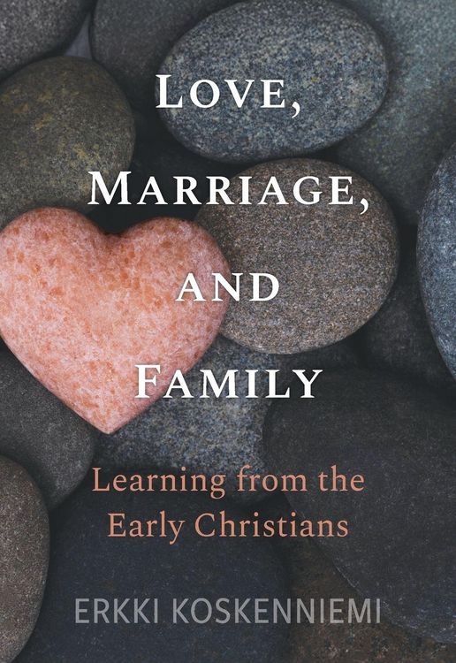 Produktbild: Love, Marriage, And Family - Learning from the Early Christians