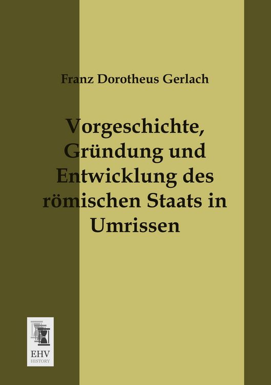 Produktbild: Vorgeschichte, Gr&uuml;ndung und Entwicklung des r&ouml;mischen Staats in Umrissen