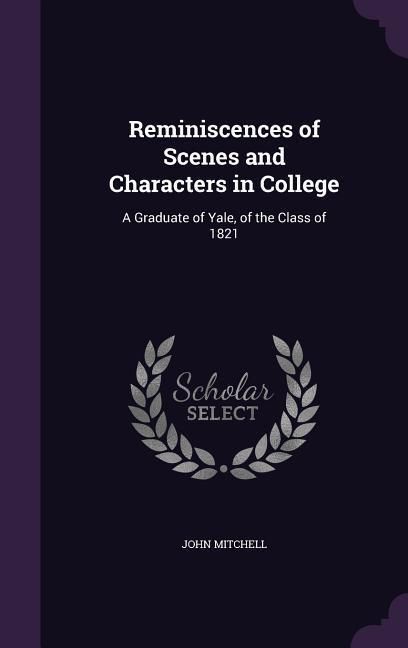 Produktbild: Reminiscences of Scenes and Characters in College
