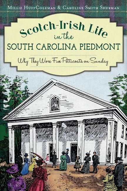 Produktbild: Scotch-Irish Life in the South Carolina Piedmont: Why They Wore Five Petticoats on Sunday