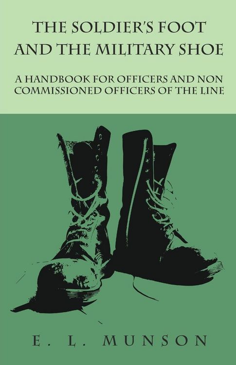 Produktbild: The Soldier's Foot and the Military Shoe - A Handbook for Officers and Non commissioned Officers of the Line