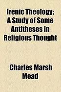 Produktbild: Irenic Theology; A Study of Some Antitheses in Religious Thought