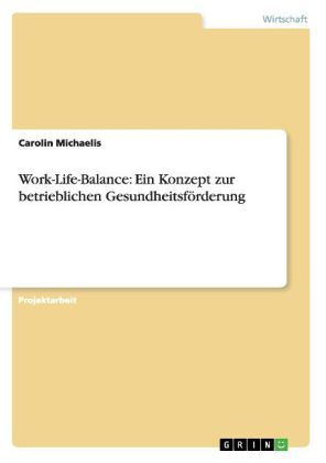 Produktbild: Work-Life-Balance: Ein Konzept zur betrieblichen Gesundheitsf&ouml;rderung
