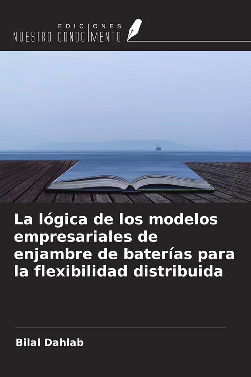 Produktbild: La l&oacute;gica de los modelos empresariales de enjambre de bater&iacute;as para la flexibilidad distribuida