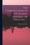 Produktbild: The Constitution of the Islamic Republic of Pakistan. --
