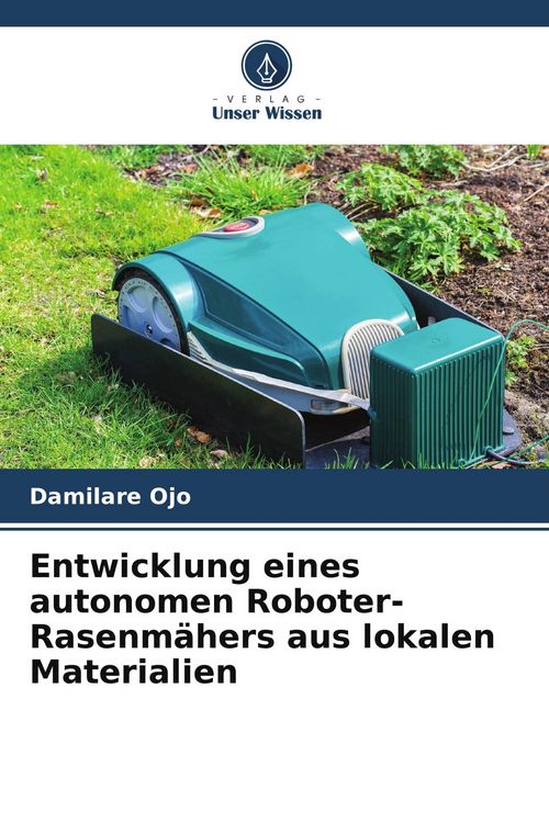 Produktbild: Entwicklung eines autonomen Roboter-Rasenm&auml;hers aus lokalen Materialien