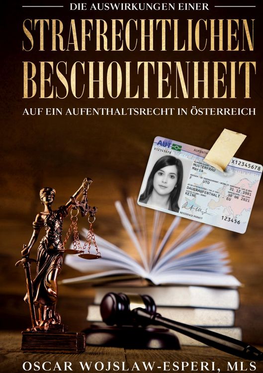 Produktbild: Die Auswirkungen einer strafrechtlichen Bescholtenheit auf ein Aufenthaltsrecht in &Ouml;sterreich