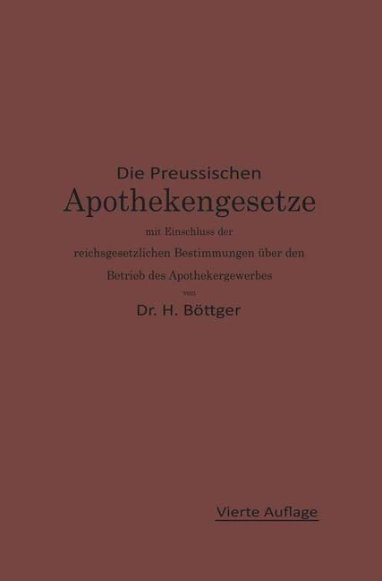 Produktbild: Die Preu&szlig;ischen Apothekengesetze mit Einschlu&szlig; der reichsgesetzlichen Bestimmungen &uuml;ber den Betrieb des Apothekergewerbes