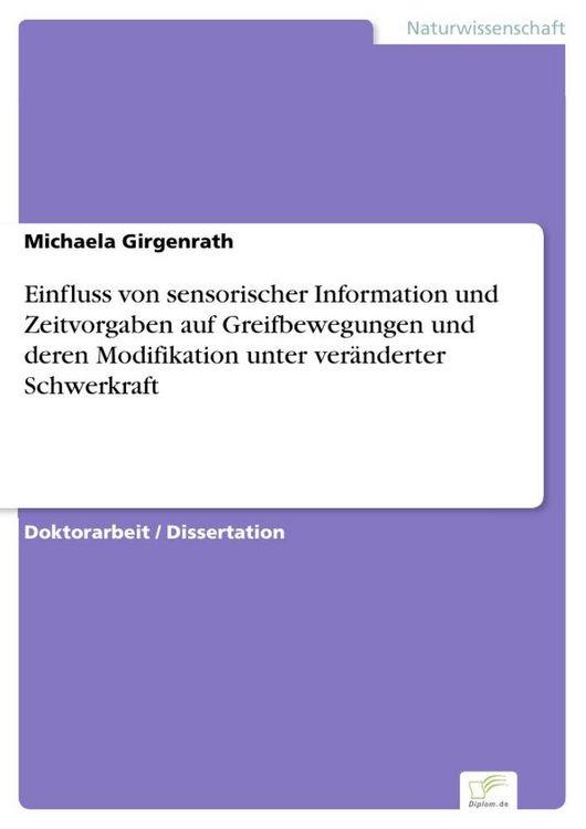 Produktbild: Einfluss von sensorischer Information und Zeitvorgaben auf Greifbewegungen und deren Modifikation unter ver&auml;nderter Schwerkraft