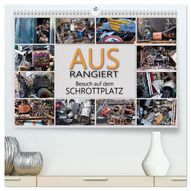 Produktbild: Ausrangiert Besuch auf dem Schrottplatz (hochwertiger Premium Wandkalender 2027 DIN A2 quer), Kunstdruck in Hochglanz