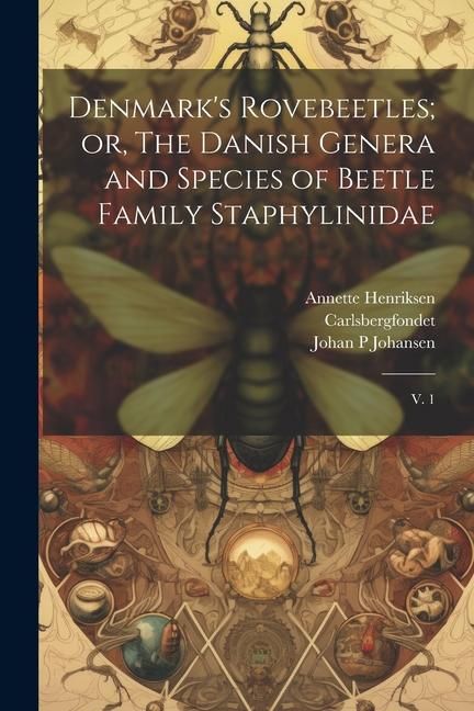 Produktbild: Denmark's Rovebeetles; or, The Danish Genera and Species of Beetle Family Staphylinidae: V. 1