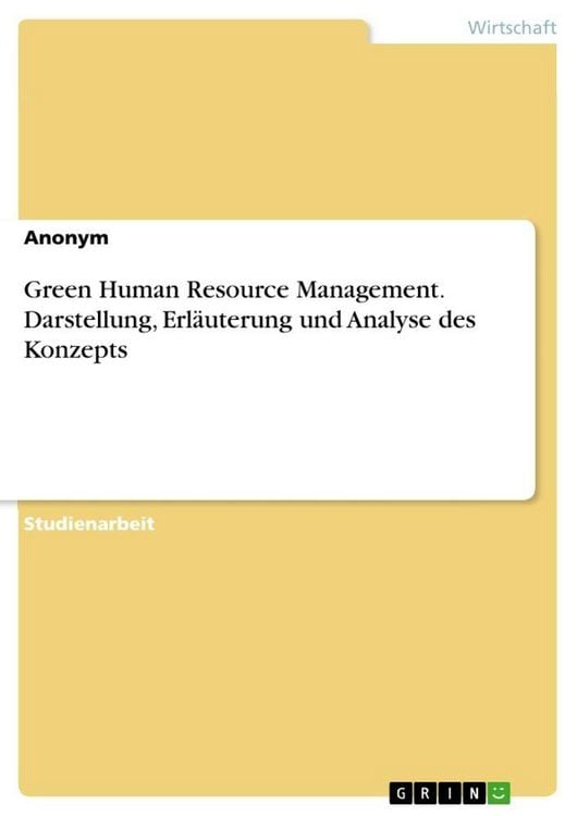 Produktbild: Green Human Resource Management. Darstellung, Erl&auml;uterung und Analyse des Konzepts